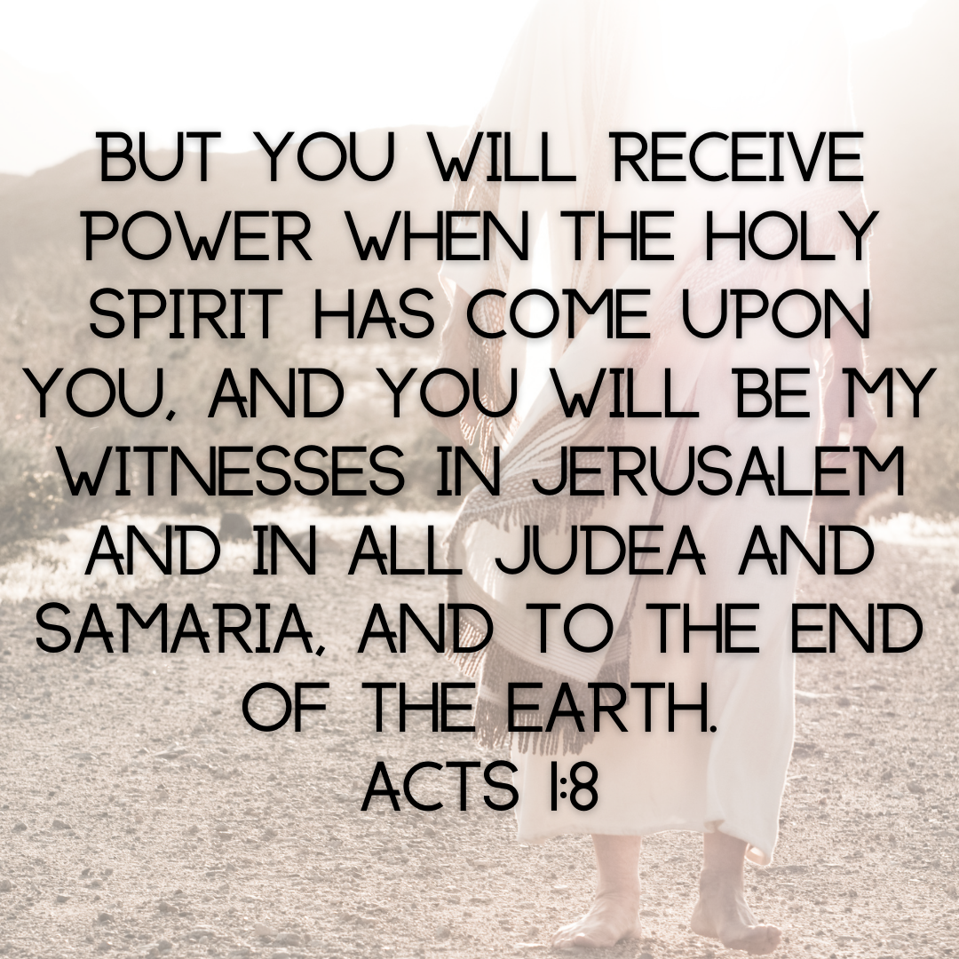 but-you-will-receive-power-when-the-holy-spirit-has-come-upon-you-and-you-will-be-my-witnesses-in-jerusalem-and-in-all-judea-and-samaria-and-to-the-end-of-the-earth-acts-18-instagram-post.png